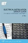 Iet, The Institution of Engineering and Techn, The Institution of Engineering and Technology - Electrical Installation Design Guide: Calculations for Electricians and Designers