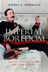 Jeffrey A. Auerbach, Jeffrey A. (Professor of History Auerbach, Auerbach Jeffrey A. - Imperial Boredom
