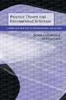 Mervyn Frost, Mervyn (King's College London) Frost, Frost Mervyn, Silviya Lechner, Silviya (King's College London) Lechner, Silviya (King''s College London) Frost Lechner - Practice Theory and International Relations
