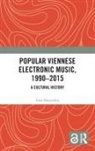 Michael Huber, Ewa Mazierska, Mazierska Ewa - Popular Viennese Electronic Music, 1990-2015
