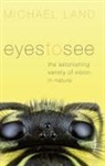 Michael Land, Michael (Emeritus Professor of Neurobiology Land, Michael F. Land - Eyes to See