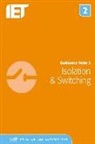 Iet, The Institution of Engineering and Techn, The Institution of Engineering and Technology - Guidance Note 2: Isolation & Switching