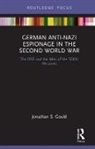 Jonathan Gould, Jonathan S. Gould - German Anti-Nazi Espionage in the Second World War