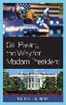 Nichola D Gutgold, Nichola D. Gutgold - Still Paving the Way for Madam President