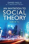 Inglis, D Inglis, Davi Inglis, David Inglis, David Thorpe Inglis, Christopher Thorpe - Invitation to Social Theory Second Edition