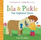 Kate McLelland, Kate McLelland, McLelland Kate - Isla and Pickle: The Highland Show