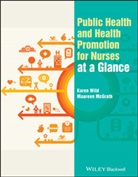 Maureen McGrath, K Wild, Kare Wild, Karen Wild, Karen (School of Health and Social Work Wild, Karen Mcgrath Wild... - Public Health and Health Promotion for Nurses At a Glance