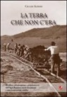 Giulio Alfieri - La terra che non c'era. Bonifica, colonizzazione e popolamento dell'Agro Pontino. Nuovi documenti e una ricostruzione inedita
