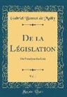 Gabriel Bonnot De Mably - De la Législation, Vol. 1