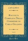 Carlo Goldoni - Raccolta Completa Delle Commedie di Carlo Goldoni, Vol. 21 (Classic Reprint)