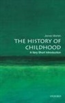 James Marten, James (Professor and Department Chair Marten, Marten James - The History of Childhood: A Very Short Introduction