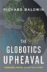 Richard Baldwin, Richard E. Baldwin, Richard Baldwin - The Globotics Upheaval