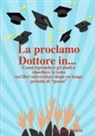 Giuseppe Bianchi - La proclamo Dottore in... Come riprendere gli studi e rimettere la testa sui libri universitari dopo un lungo periodo di "pausa"