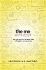 Jacqueline Raposo - The Me, Without: My Year on an Elimination Diet of Modern Conveniences