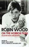 Robin Wood, Robin/ Lippe Wood, Barry Keith Grant - Robin Wood on the Horror Film