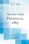 L. Bley - Archiv der Pharmacie, 1865, Vol. 171 (Classic Reprint)