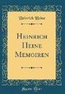 Heinrich Heine - Heinrich Heine Memoiren (Classic Reprint)