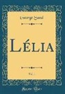 George Sand - Lélia, Vol. 1 (Classic Reprint)