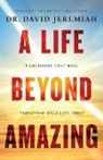 David Jeremiah, Dr. David Jeremiah - Life Beyond Amazing