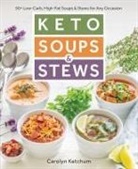 Carolyn Ketchum - Keto Soups & Stews