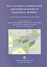 Stuart Foreman - The Excavation of Medieval and Post-Medieval Remains at Poyle House, Berkshire