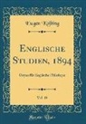 Eugen Kölbing - Englische Studien, 1894, Vol. 19