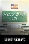 Robert Sigadanz - Hypocrisy 101