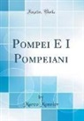 Marco Monnier - Pompei E I Pompeiani (Classic Reprint)