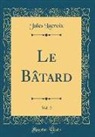 Jules Lacroix - Le Bâtard, Vol. 2 (Classic Reprint)