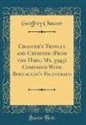 Geoffrey Chaucer - Chaucer's Troylus and Cryseyde (From the Harl; Ms. 3943) Compared With Boccaccio's Filostrato (Classic Reprint)