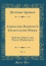 Ferdinand Raimund - Ferdinand Raimund's Dramatische Werke, Vol. 3