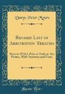 Denys Peter Myers - Revised List of Arbitration Treaties: Pacts to Which Pairs of Nations Are Parties, with Statistics and Notes (Classic Reprint)