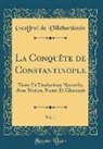 Geoffroi de Villehardouin - La Conquête de Constantinople, Vol. 1