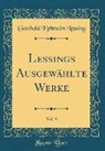 Gotthold Ephraim Lessing - Lessings Ausgewählte Werke, Vol. 9 (Classic Reprint)