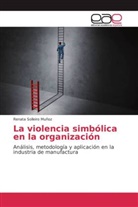 Renata Solleiro Muñoz - La violencia simbólica en la organización