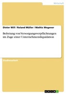 Rolan Müller, Roland Müller, Mathis Wegener, Diete Will, Dieter Will - Befreiung von Versorgungsverpflichtungen im Zuge einer Unternehmensliquidation