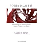 Gabriela Eibich - Rotier dich frei