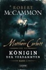 Robert McCammon - MATTHEW CORBETT und die Königin der Verdammten - Band 1. Bd.1. Bd.1