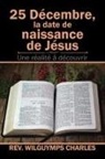 Rev. Wilguymps Charles, Wilguymps Charles - 25 DTcembre, La Date De Naissance De JTsus
