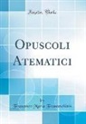 Francesco Maria Franceschinis - Opuscoli Atematici (Classic Reprint)