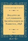 Commission Archéologique De Narbonne - Bulletin de la Commission Archéologique de Narbonne, 1898, Vol. 5 (Classic Reprint)