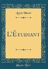 Louis Huart - L'Étudiant (Classic Reprint)
