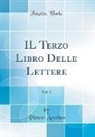 Pietro Aretino - IL Terzo Libro Delle Lettere, Vol. 3 (Classic Reprint)