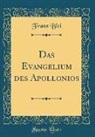 Franz Blei - Das Evangelium des Apollonios (Classic Reprint)