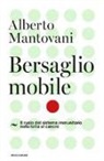 Alberto Mantovani - Bersaglio mobile. Il ruolo del sistema immunitario nella lotta al cancro