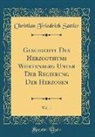 Christian Friedrich Sattler - Geschichte Des Herzogthums Würtenberg Unter Der Regierung Der Herzogen, Vol. 1 (Classic Reprint)
