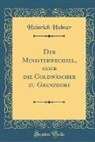 Heinrich Hübner - Der Ministerwechsel, oder die Goldwäscher zu Grenzdorf (Classic Reprint)