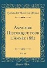 Societe De L'Histoire De France, Société De L'Histoire De France - Annuaire Historique pour l'Année 1882, Vol. 16 (Classic Reprint)