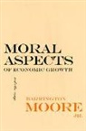 Barrington Moore - Moral Aspects of Economic Growth, and Other Essays
