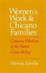 Patricia Zavella - Women''s Work and Chicano Families